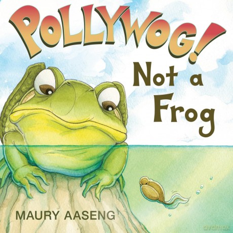 Pollywog! Not a Frog - Maury Aaseng [KSIĄŻKA]