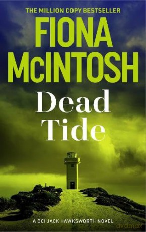 Dead Tide: A heartpounding crime thriller by the million-copy bestselling author (DCI Jack Hawksworth 4) - Fiona McIntosh [KSIĄŻKA]