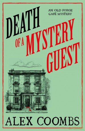 Death of a Mystery Guest: Visit Edinburgh with the BRAND NEW Old Forge Café culinary cosy mystery! (An Old Forge Café Mystery, 4) - Alex Coombs [KSIĄŻKA]