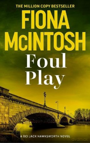 Foul Play: A pulse-racing crime thriller from the million-copy bestselling author (DCI Jack Hawksworth, 5) - Fiona McIntosh [KSIĄŻKA]