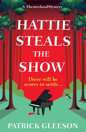 Hattie Steals the Show: A West End Murder Mystery of Music, Deception, and Theatrical Secrets (A Theatreland Mystery 2) - Patrick Gleeson [KSIĄŻKA]
