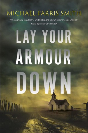 Lay Your Armour Down: A Southern Noir of bounty hunters, a child with a secret, and a job that turns bloody - Michael Farris Smith [KSIĄŻKA]