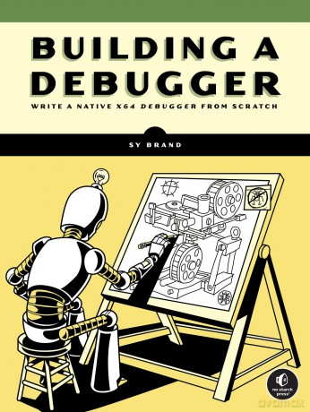 Building a Debugger: Write a Native X64 Debugger from Scratch - Sy Brand [KSIĄŻKA]
