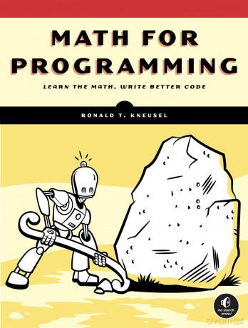 Math for Programming: Learn the Math, Write the Better Code - Ronald T. Kneusel [KSIĄŻKA]