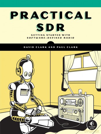 Practical SDR: Getting Started With Software-Defined Radio: 1 - David Clark [KSIĄŻKA]