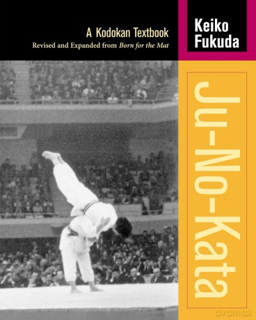 Ju No Kata: A Kodokan Judo Textbook: A Kodokan Textbook - Keiko Fukuda [KSIĄŻKA]