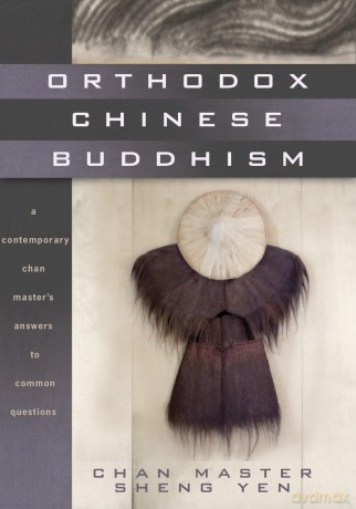 Orthodox Chinese Buddhism: A Contemporary Chan Master's Answers to Common Questions - Chan Master Sheng Yen [KSIĄŻKA]