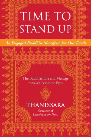 Time to Stand Up: An Engaged Buddhist Manifesto for Our Earth - the Buddha's Life and Message Through Feminine Eyes (Sacred Activism): 11 - Thanisssara [KSIĄŻKA]