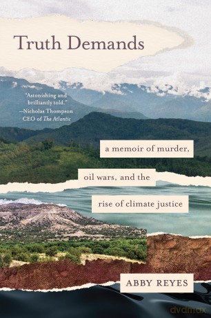 Truth Demands: A Memoir of Murder, Oil Wars, and the Rise of Climate Justice - Abby Reyes [KSIĄŻKA]