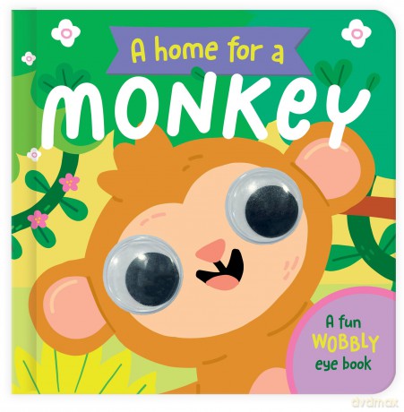 A Home for a Monkey: A Fun Wobbly Eye Book - Lizzy Doyle [KSIĄŻKA]
