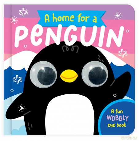 A Home for a Penguin: A Fun Wobbly Eye Book - Lizzy Doyle [KSIĄŻKA]