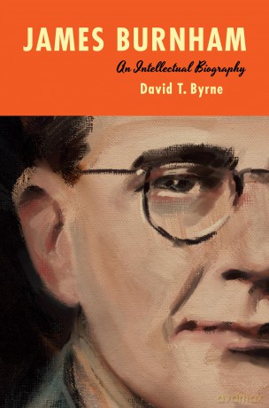 James Burnham: An Intellectual Biography - David T. Byrne [KSIĄŻKA]