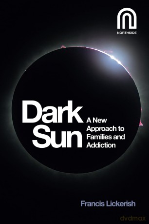 Dark Sun: A New Approach to Families and Addiction - Francis Lickerish [KSIĄŻKA]