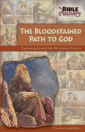 The Bloodstained Path To God: Experiencing Worship With Old Testament Believers (Bible Discovery Series) - Daniel Habben [KSIĄŻKA]
