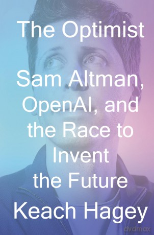 The Optimist: Sam Altman, OpenAI, and the Race to Invent the Future - Keach Hagey [KSIĄŻKA]