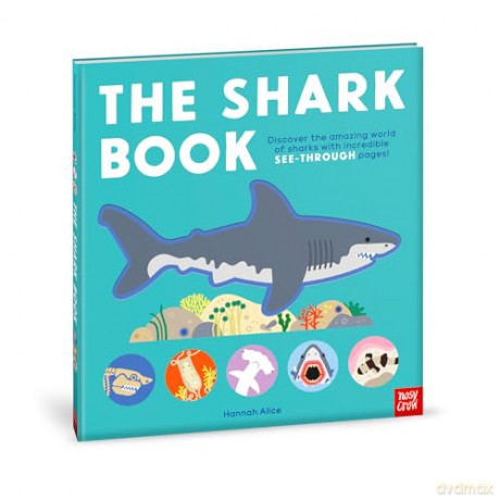 The Shark Book: Discover the amazing world of sharks with incredible SEE-THROUGH pages! (Hannah Alice series) - Hannah Alice [KSIĄŻKA]