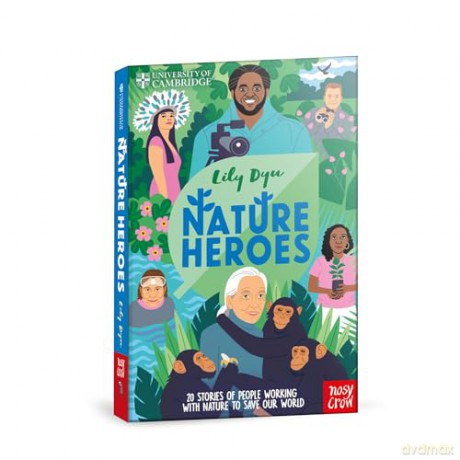 University of Cambridge: Nature Heroes: Twenty Stories of People Working with Nature to Save Our World - Lily Dyu [KSIĄŻKA]