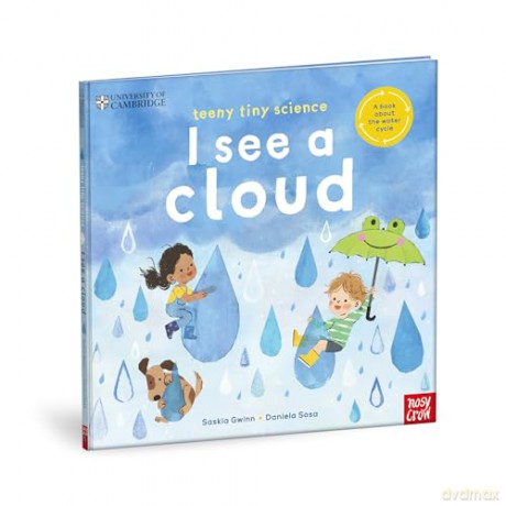 University of Cambridge: Teeny Tiny Science: I See a Cloud: A book about the water cycle - Saskia Gwinn [KSIĄŻKA]