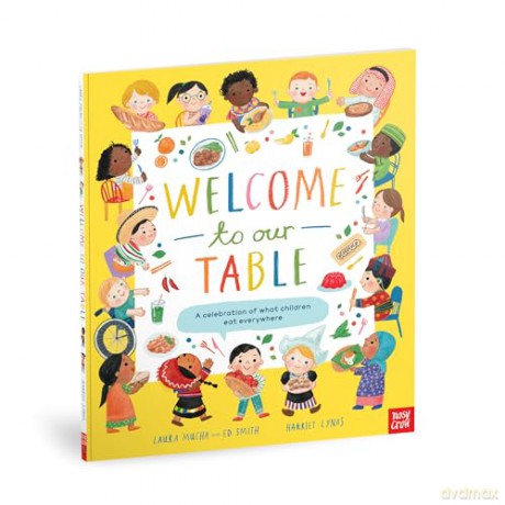Welcome to Our Table: A Celebration of What Children Eat Everywhere: The Week Junior Book Awards Book of the Year 2024! - Laura Mucha [KSIĄŻKA]
