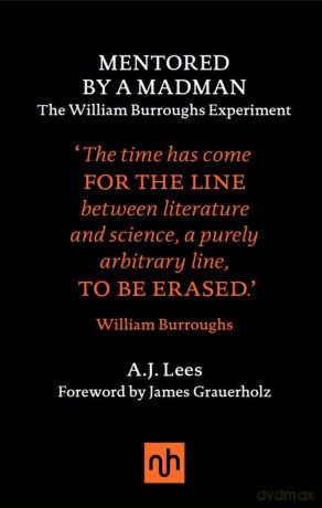 Mentored by a Madman: The William Burroughs Experiment - Andrew Lees [KSIĄŻKA]