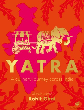 Yatra: A culinary journey across India - Rohit Ghai [KSIĄŻKA]