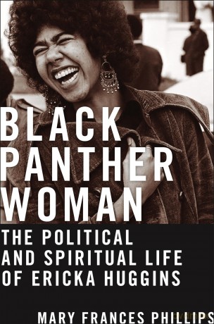 Black Panther Woman: The Political and Spiritual Life of Ericka Huggins: 6 (Black Power) - Mary Frances Phillips [KSIĄŻKA]
