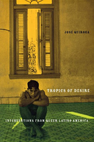 Tropics of Desire: Interventions from Queer Latino America: 12 (Sexual Cultures) - Jose A. Quiroga [KSIĄŻKA]