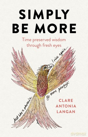 Simply Be More: Time preserved wisdom through fresh eyes - Clare Antonia Langan [KSIĄŻKA]