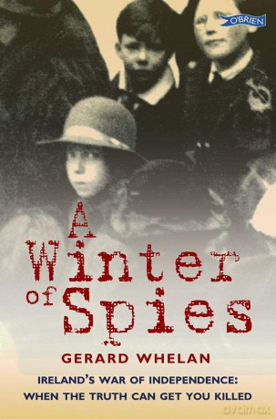 A Winter of Spies: Ireland's War of Independence: when the truth can get you killed - Gerard Whelan [KSIĄŻKA]