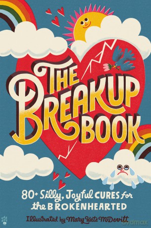 The Breakup Book: 80+ Silly, Joyful Cures for the Brokenhearted - Odd Dot [KSIĄŻKA]
