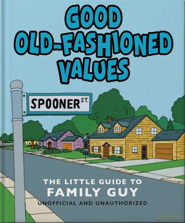 Good Old-Fashioned Values: The Little Guide to Family Guy: The Little Guide to Family Guy - Orange Hippo! [KSIĄŻKA]