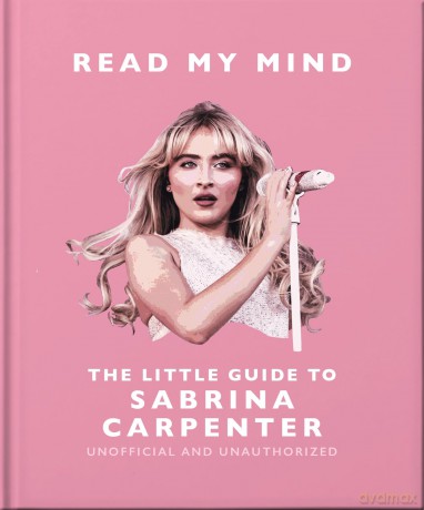 Read My Mind: The Little Guide to Sabrina Carpenter - OH [KSIĄŻKA]