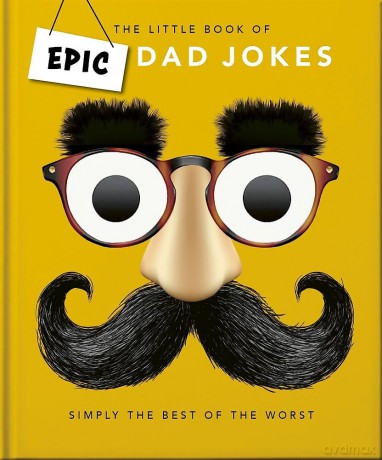 The Little book of Epic Dad Jokes: The Worse They Are, The Better They Are - Orange Hippo! [KSIĄŻKA]