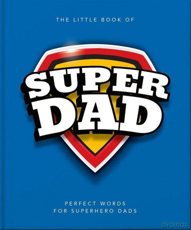 The Little Book of SuperDad: Perfect Words for Superhero Dads - Orange Hippo! [KSIĄŻKA]
