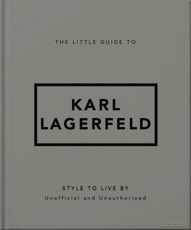 The Little Guide to Karl Lagerfeld: Style to Live By - Orange Hippo! [KSIĄŻKA]