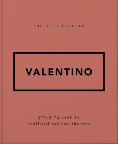 The Little Guide to Valentino: Style to Live By - Orange Hippo! [KSIĄŻKA]