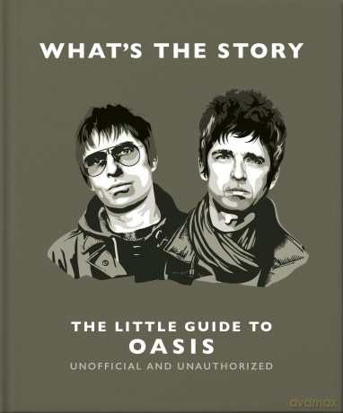 What's the Story: The Little Guide to Oasis: The Little Guide to Oasis - Orange Hippo! [KSIĄŻKA]