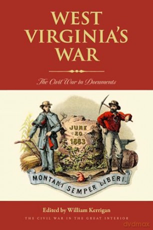 West Virginia's War: The Civil War in Documents (Civil War in the Great Interior) - William Kerrigan [KSIĄŻKA]