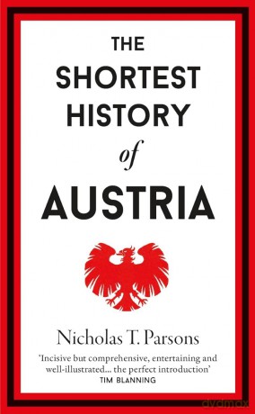 The Shortest History of Austria: 18 (Shortest Histories) - Nicholas T. Parsons [KSIĄŻKA]