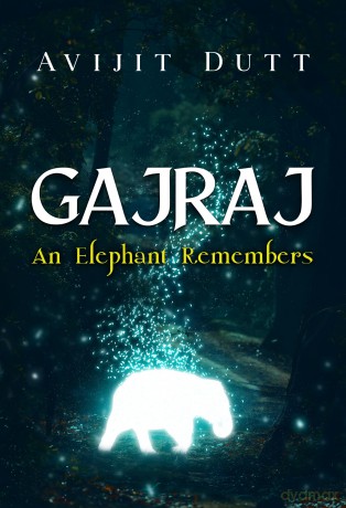 Gajraj - An Elephant Remembers - Avijit Dutt [KSIĄŻKA]