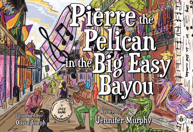 Pierre the Pelican in the Big Easy Bayou - Jennifer Murphy [KSIĄŻKA]