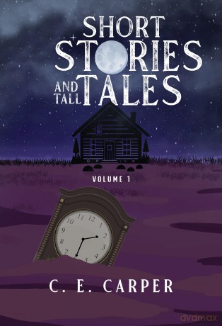 Short Stories and Tall Tales Volume 1 - C. E. Carper [KSIĄŻKA]