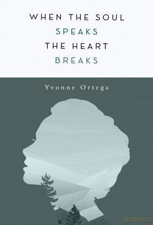 When the Soul Speaks, the Heart Breaks - Yvonne Ortega [KSIĄŻKA]