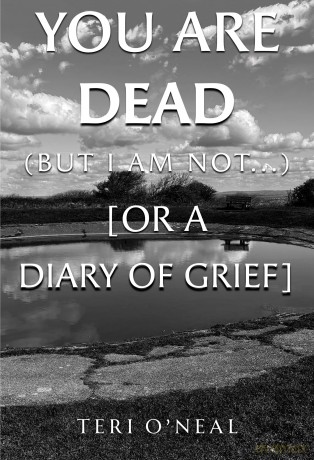 You are dead (but I am not...) (or A Diary of Grief) - Teri O'Neal [KSIĄŻKA]
