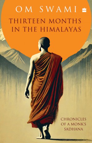 Thirteen Months In The Himalayas: Chronicles of a Monks Sadhana - Om Swami [KSIĄŻKA]