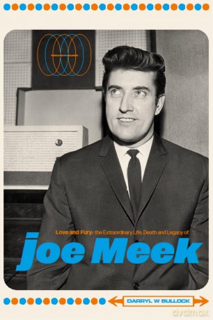 Love and Fury: The Life, Death and Legacy of Joe Meek - Darryl W Bullock [KSIĄŻKA]
