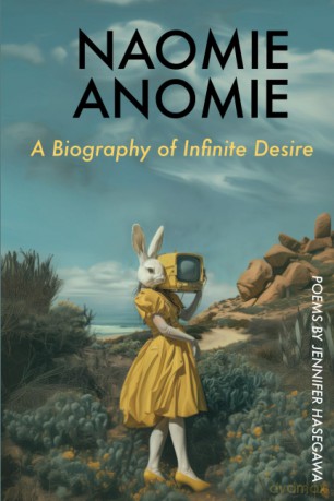 NAOMIE ANOMIE: A Biography of Infinite Desire - Jennifer Hasegawa [KSIĄŻKA]