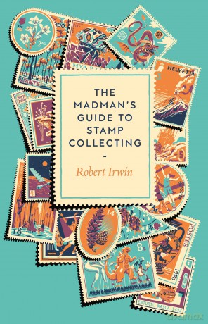 The Madman's Guide to Stamp Collecting - Robert Irwin [KSIĄŻKA]