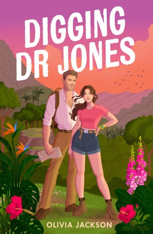 Digging Dr Jones: The ultimate forced proximity romantic comedy adventure to escape with in summer 2025 - Olivia Jackson [KSIĄŻKA]