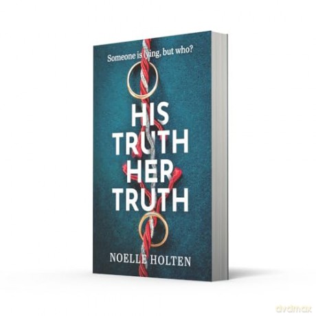 His Truth Her Truth: The brand new nail-biting psychological thriller with twists you won't see coming - Noelle Holten [KSIĄŻKA]